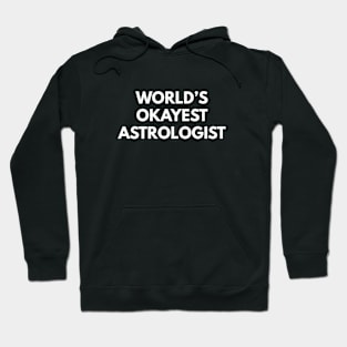 World's Okayest Astrologist Hoodie